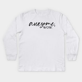 Awesome. Wow. Kids Long Sleeve T-Shirt